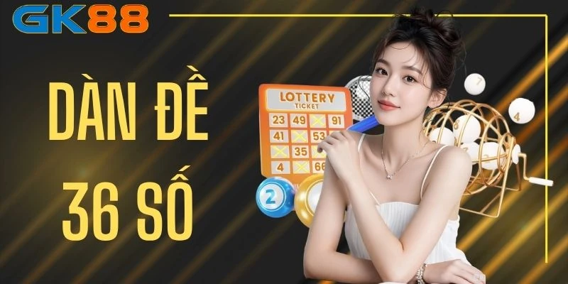 Dàn Đề 36 Số