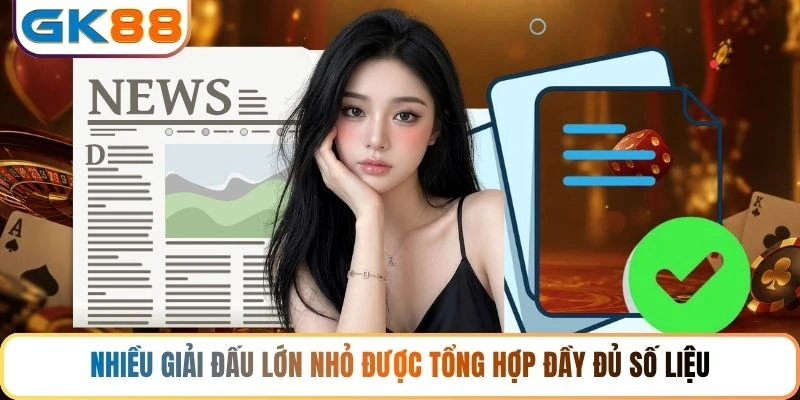 Nhiều giải đấu lớn nhỏ được tổng hợp đầy đủ số liệu